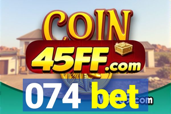 074 bet